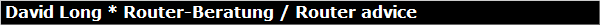 David Long * Router-Beratung / Router advice