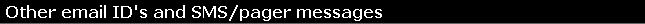 Other email ID's and SMS/pager messages