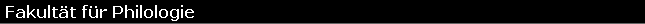 Fakult�t f�r Philologie